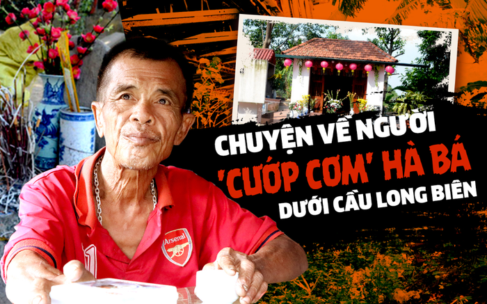 Chuyện về ông lão 'cướp cơm' Hà Bá dưới chân cầu Long Biên: Cứu giúp nhiều người thoát chết, chôn cất những mảnh đời bất hạnh không người thân