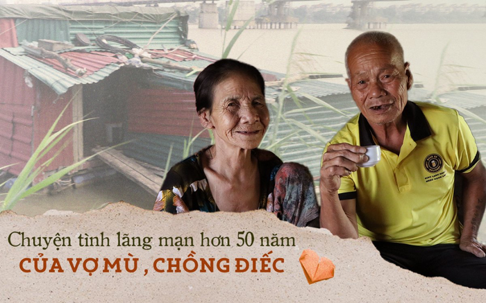 Chuyện tình hơn 50 năm của cặp vợ mù loà, chồng điếc dưới bãi sông Hồng