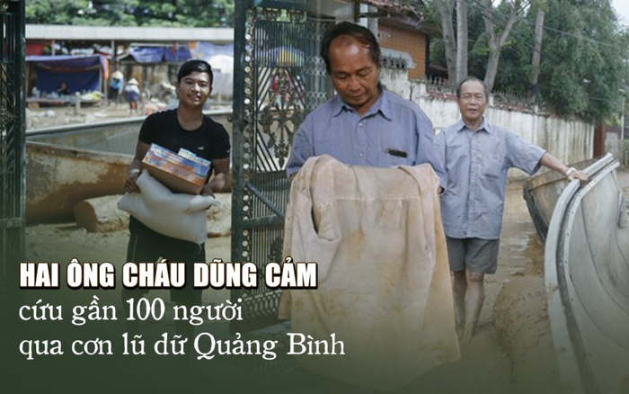Chuyện về hai ông cháu dũng cảm cứu gần 100 người qua cơn lũ dữ Quảng Bình