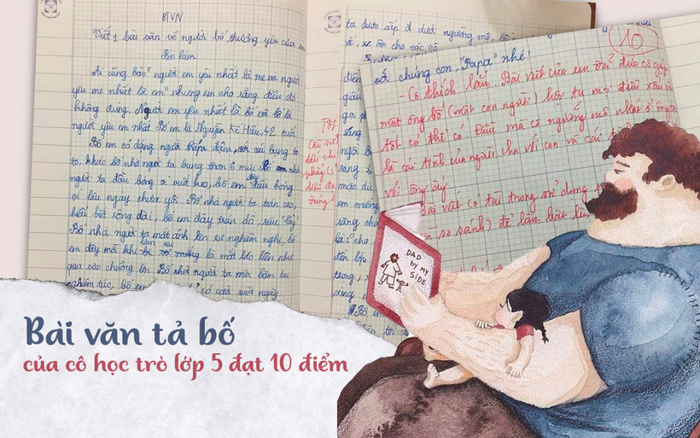 Bài văn tả bố của cô học trò lớp 5 đạt 10 điểm: 'Bài viết đã đưa cô gặp ông bố hội tụ mọi điều tốt - xấu'