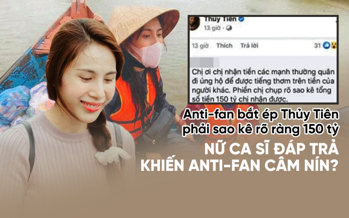 Anti-fan bắt ép Thủy Tiên phải sao kê rõ ràng 150 tỷ, nữ ca sĩ đáp trả khiến Anti-fan câm nín?