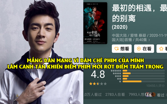 'Nổi quạu' vì khán giả chê bai phim của mình, Lâm Canh Tân càng khiến điểm Douban chạm đáy