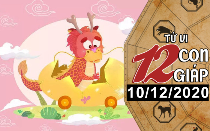 Tử vi thứ 5 ngày 10/12/2020 của 12 con giáp: Thìn dễ bị lừa gạt, Hợi làm ăn phát đạt