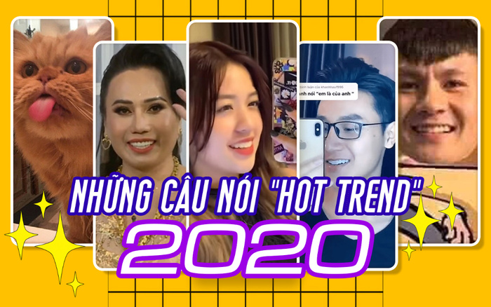 Những câu nói, cụm từ thịnh hành trở thành 'hot trend' của năm 2020