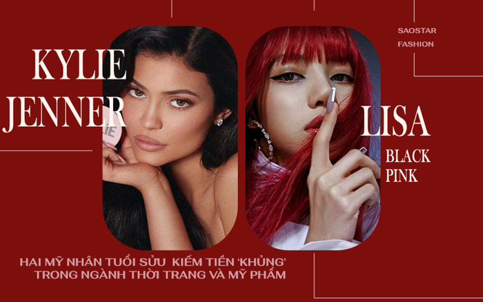 Kylie Jenner & Lisa Black Pink -Hai mỹ nhân tuổi Sửu kiếm tiền 'khủng' nhờ thời trang và mỹ phẩm