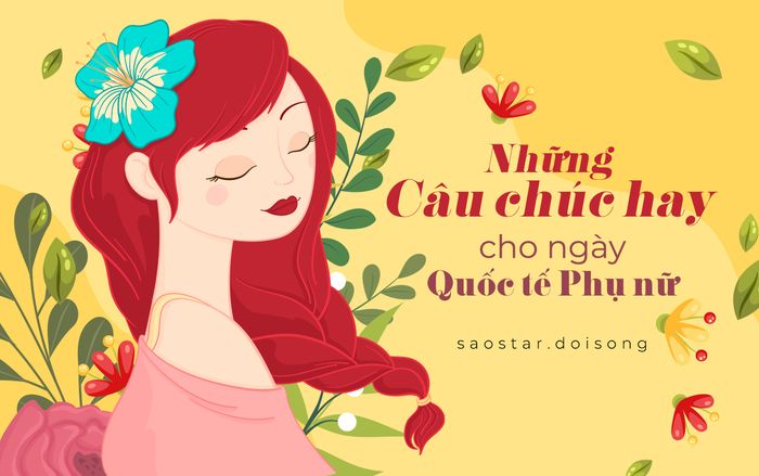 Những câu chúc hay, độc lạ dành cho 'nửa kia của thế giới' trong ngày 8/3