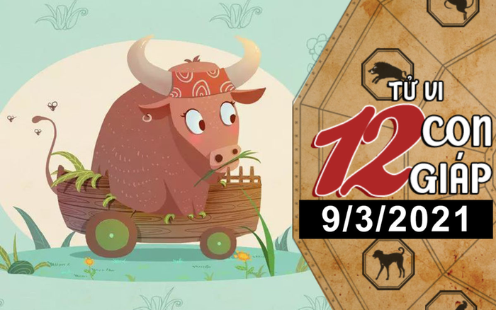 Tử vi thứ 3 ngày 9/3/2021 của 12 con giáp: Sửu dễ bị thất thoát tiền bạc, Ngọ có nhiều cơ hội để làm giàu