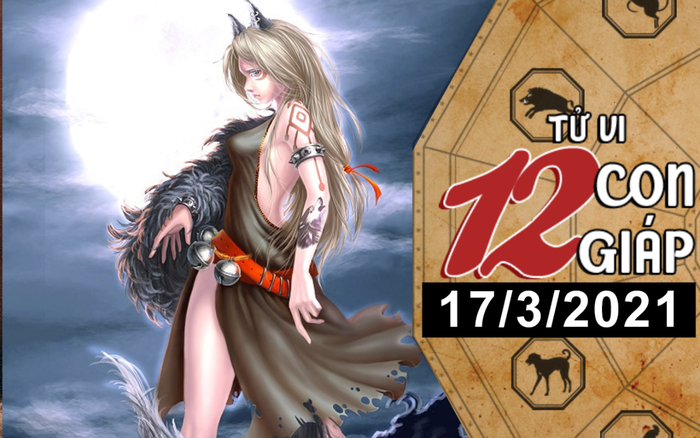 Tử vi thứ 4 ngày 17/3/2021 của 12 con giáp: Dần vượng vận đào hoa, Tuất sức khỏe giảm sút
