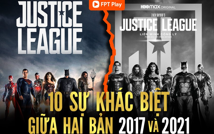 10 sự khác biệt giữa bản Liên Minh Công Lý 2017 và 2021 phát trên FPT Play