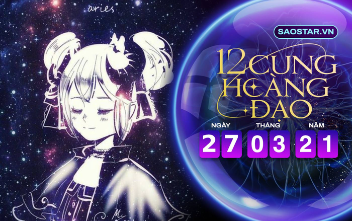 Tử vi hàng ngày 12 cung hoàng đạo thứ 7 ngày 27/3/2021: Bạch Dương dễ dính những tin đồn thị phi