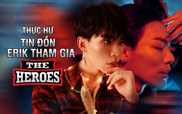 Nhà sản xuất chính thức lên tiếng trước tin đồn ERIK tham gia The Heroes