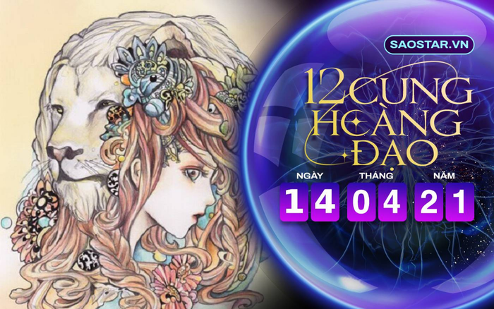 Tử vi hàng ngày 12 cung hoàng đạo thứ 4 ngày 14/4/2021: Sư Tử được quý nhân giúp đỡ