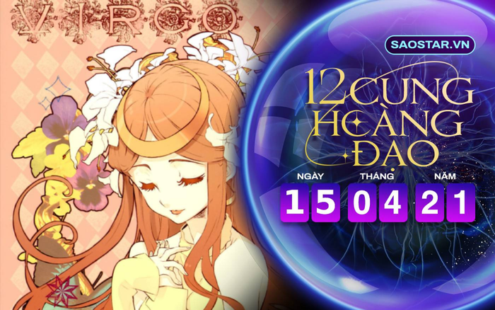 Tử vi hàng ngày 12 cung hoàng đạo thứ 5 ngày 15/4/2021: Xử Nữ thu nhập hậu hĩnh