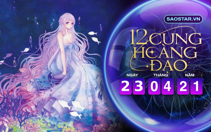 Tử vi hàng ngày 12 cung hoàng đạo thứ 6 ngày 23/4/2021: Song Ngư gặp nhiều khó khăn