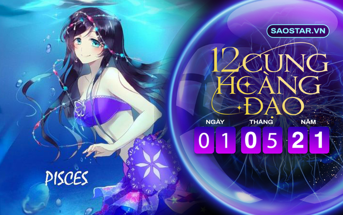 Tử vi hàng ngày 12 cung hoàng đạo thứ 7 ngày 1/5/2021: Song Ngư dễ phạm phải sai lầm