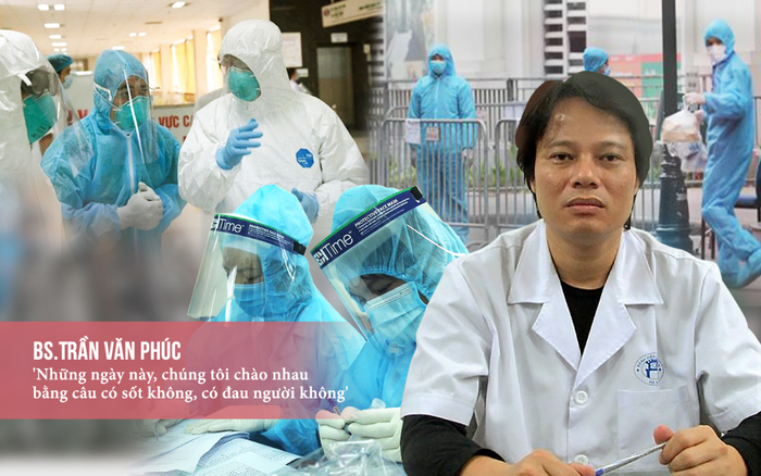 BS Trần Văn Phúc: 'Những ngày này, chúng tôi chào nhau bằng câu có sốt không, có đau người không'
