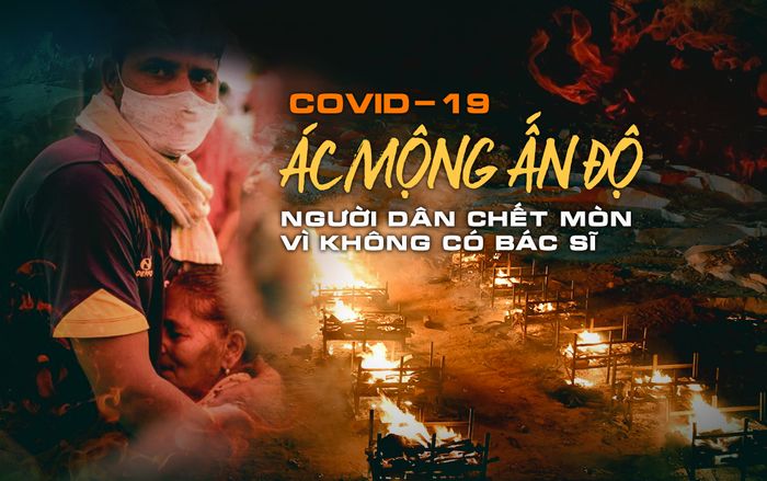 Ác mộng Covid-19 ở Ấn Độ: Không trung tâm y tế, không bác sĩ, người dân đành chết mòn
