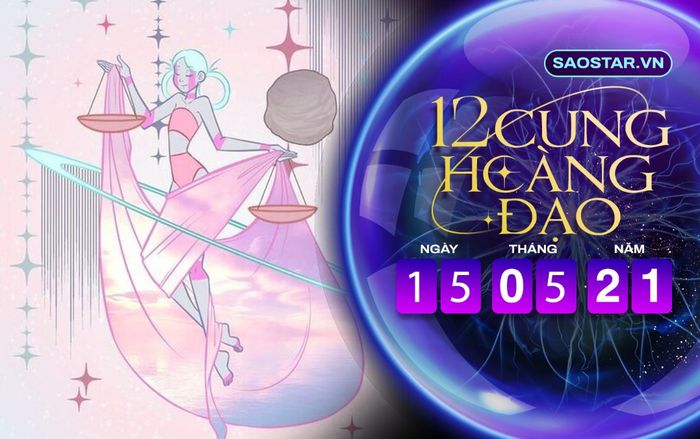 Tử vi hàng ngày 12 cung hoàng đạo thứ 7 ngày 15/5/2021: Thiên Bình lụy tình
