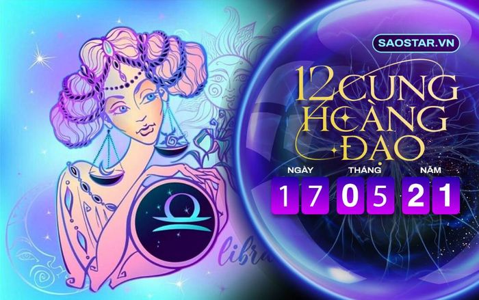 Tử vi hàng ngày 12 cung hoàng đạo thứ 2 ngày 17/5/2021: Thiên Bình gặp nhiều thử thách
