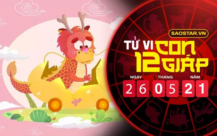 Tử vi thứ 4 ngày 26/5/2021 của 12 con giáp: Thìn vướng họa mất tiền, Hợi bị áp lực kinh tế