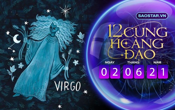 Tử vi hàng ngày 12 cung hoàng đạo thứ 4 ngày 2/6/2021: Xử Nữ bị kiệt sức