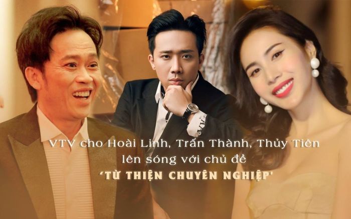 VTV cho Hoài Linh, Trấn Thành, Thủy Tiên lên sóng với chủ đề 'Từ thiện chuyên nghiệp'