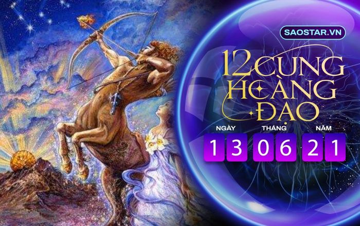 Tử vi hàng ngày 12 cung hoàng đạo chủ nhật 13/6/2021: Nhân Mã có thu nhập tốt