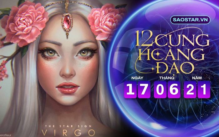 Tử vi hàng ngày 12 cung hoàng đạo thứ 5 ngày 17/6/2021: Xử Nữ túi tiền rủng rỉnh