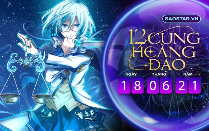 Tử vi hàng ngày 12 cung hoàng đạo thứ 6 ngày 18/6/2021: Thiên Bình tiền bạc rủng rỉnh