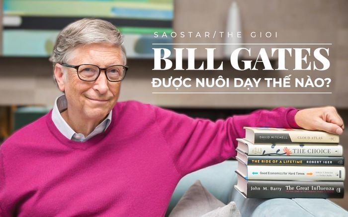 Bill Gates đã được nuôi dạy như thế nào để trở thành tỷ phú thành công như ngày hôm nay?