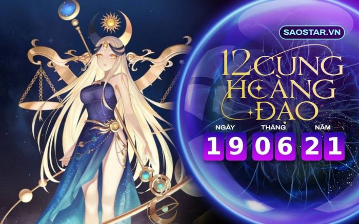 Tử vi hàng ngày 12 cung hoàng đạo thứ 7 ngày 19/6/2021: Thiên Bình bị căng thẳng trong công việc