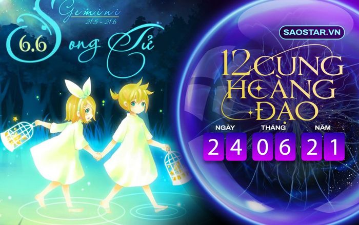 Tử vi hàng ngày 12 cung hoàng đạo thứ 5 ngày 24/6/2021: Song Tử chớ lo chuyện bao đồng