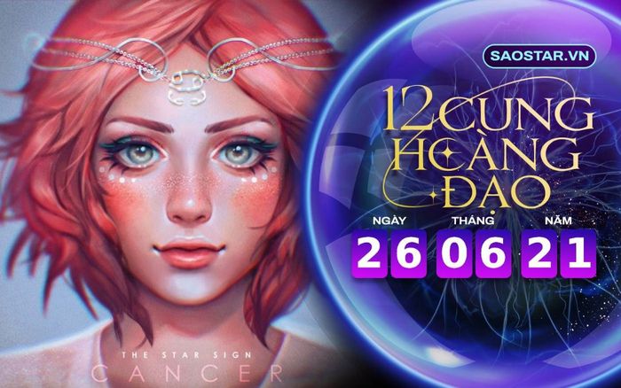 Tử vi hàng ngày 12 cung hoàng đạo thứ 7 ngày 26/6/2021: Cự Giải dễ bị tiểu nhân lừa gạt