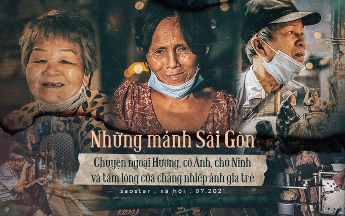 Những mảnh Sài Gòn: Chuyện ngoại Hương, cô Ánh, chú Ninh và tấm lòng của chàng nhiếp ảnh gia trẻ