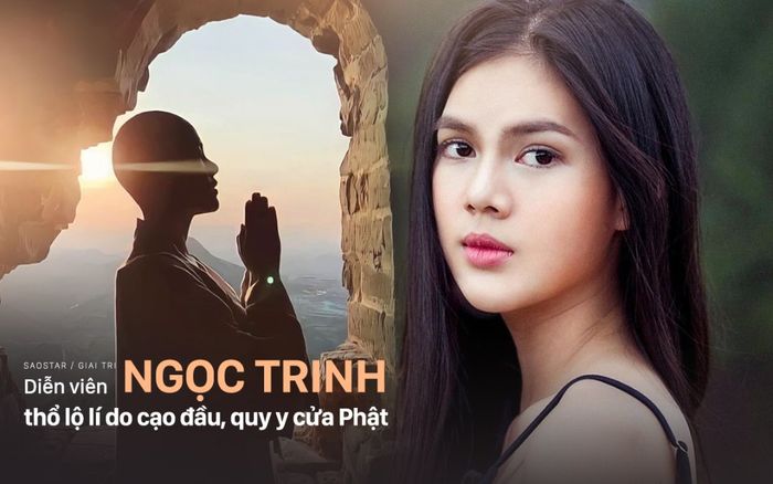 Diễn viên Ngọc Trinh lần đầu thổ lộ lí do cạo đầu, quy y cửa Phật: Bị sang chấn tâm lý, trầm cảm nặng