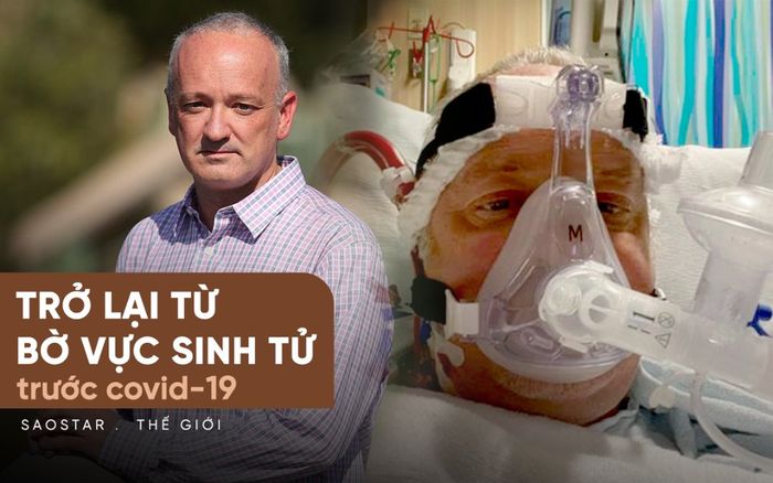 Câu chuyện của bác sĩ chiến thắng Covid-19: 6 tuần vực dậy từ rìa sinh tử