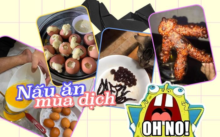 Muôn kiểu 'sự cố bếp núc' của netizen khi trổ tài nấu ăn mùa dịch