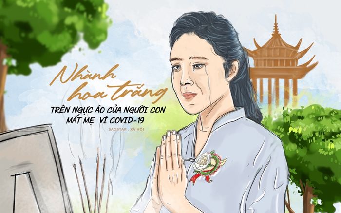 Chuyện mùa Vu Lan: Nhành hoa trắng trên ngực áo của người con mất mẹ vì COVID-19