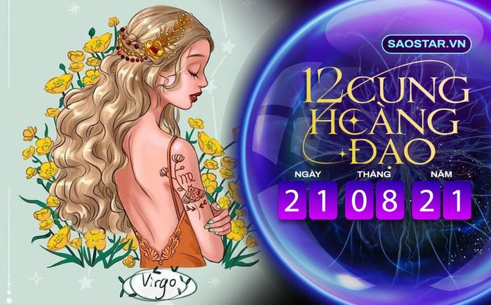 Tử vi hàng ngày 12 cung hoàng đạo thứ 7 ngày 21/8/2021: Xử Nữ dễ gặp 'nút thắt cổ chai'