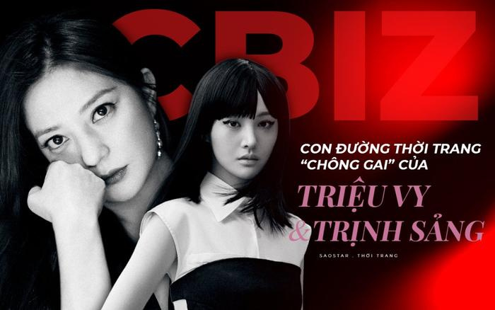 Con đường thời trang 'chông gai' của hai mỹ nhân bị phong sát Triệu Vy & Trịnh Sảng