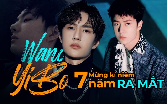 Mừng kỉ niệm 7 năm ra mắt của Vương Nhất Bác: Một hành trình dài theo đuổi ước mơ