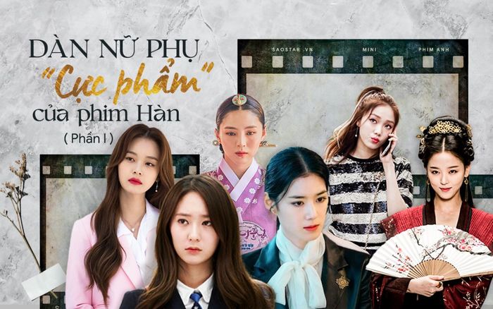 Dàn nữ phụ cực phẩm khiến hội nữ chính phải 'sợ xanh mặt' trên màn ảnh Hàn Quốc