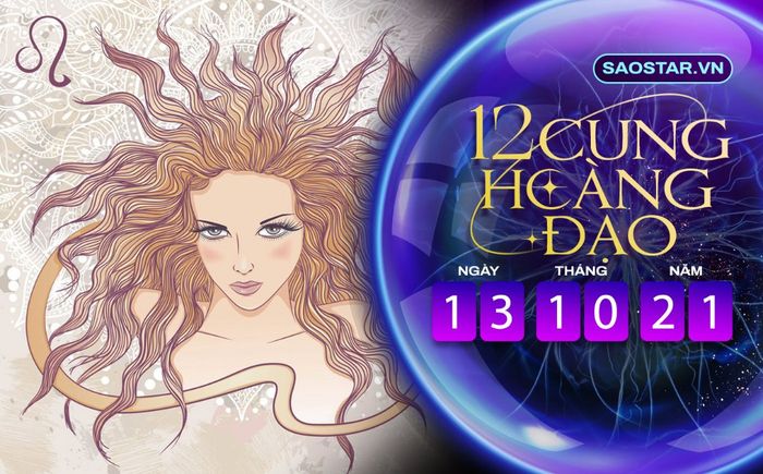 Tử vi hàng ngày 12 cung hoàng đạo thứ 4 ngày 13/10/2021: Sư Tử có điềm báo hao tài tốn của