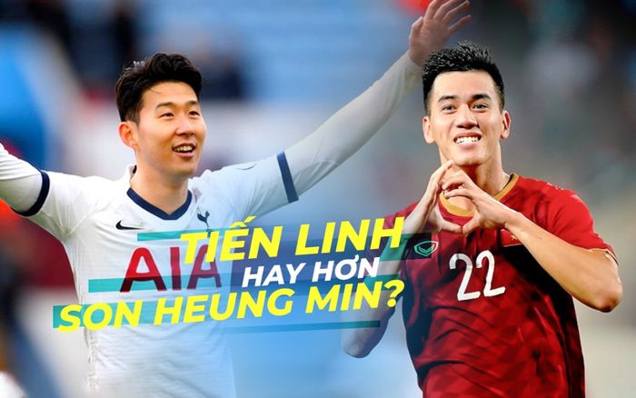 Bầu Tiến Linh hay hơn Son Heung Min: Đừng yêu sai cách và 'sống ảo'!