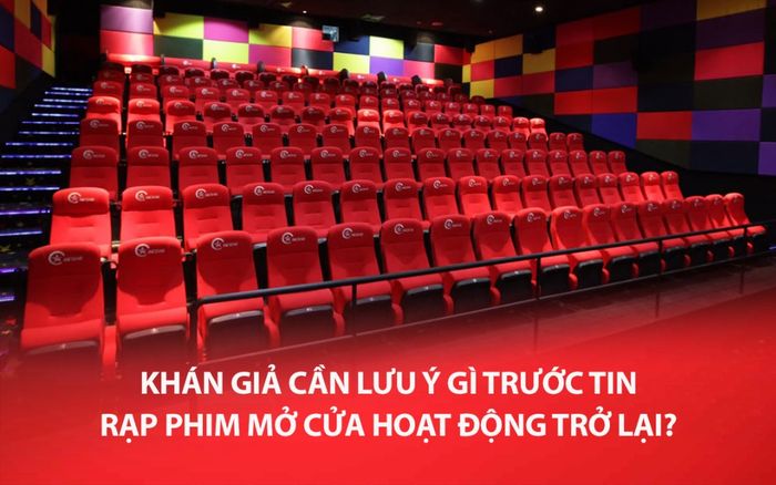 Khán giả cần lưu ý gì trước thông tin rạp phim được hoạt động trở lại?
