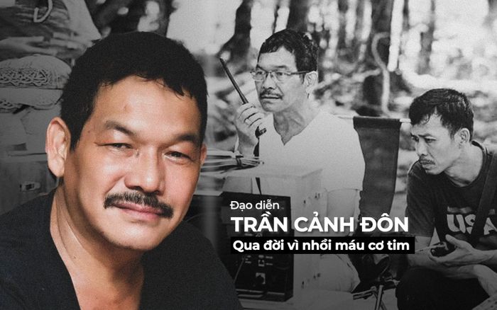 Đạo diễn nổi tiếng Trần Cảnh Đôn ra đi đột ngột vì nhồi máu cơ tim