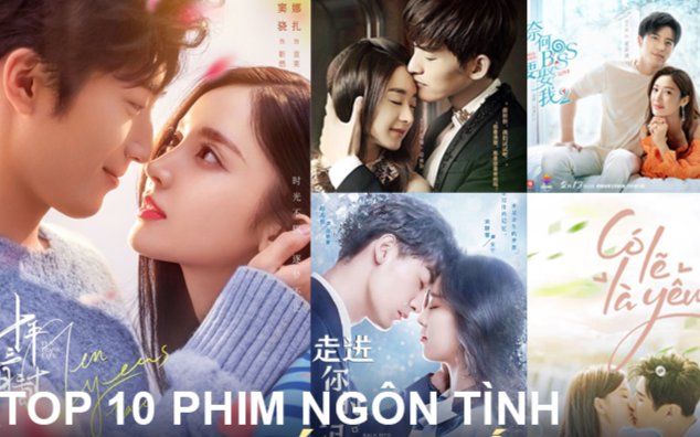 Top 10 phim ngôn tình hiện đại Trung Quốc 'ngọt sâu răng': Không xem phí cả thanh xuân!