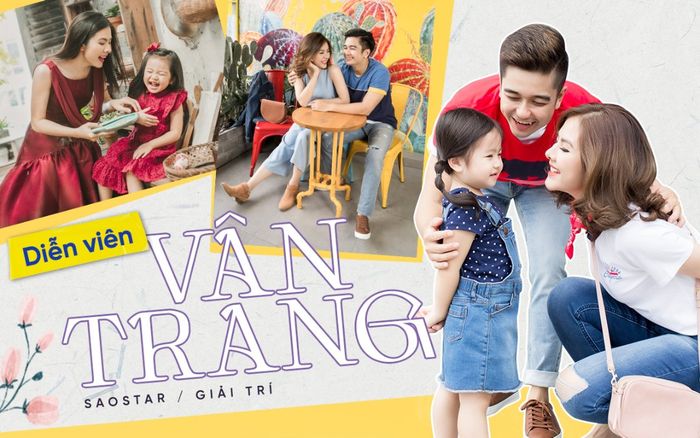 Diễn viên Vân Trang: Phụ nữ mang thai và sinh con như lấy chồng, cuộc đời sẽ sang trang khác