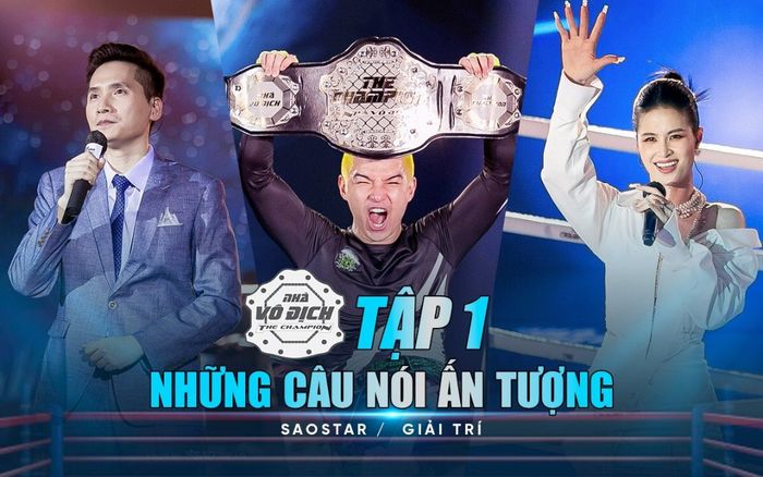 Những câu nói ấn tượng trong tập 1 The Champion 2021