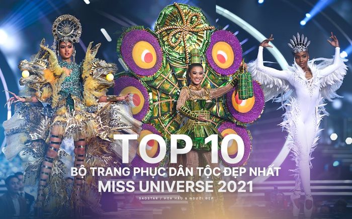 'Ai Tét Hônng' của Kim Duyên dẫn đầu danh sách Top 10 National Costume đẹp nhất Miss Universe 2021